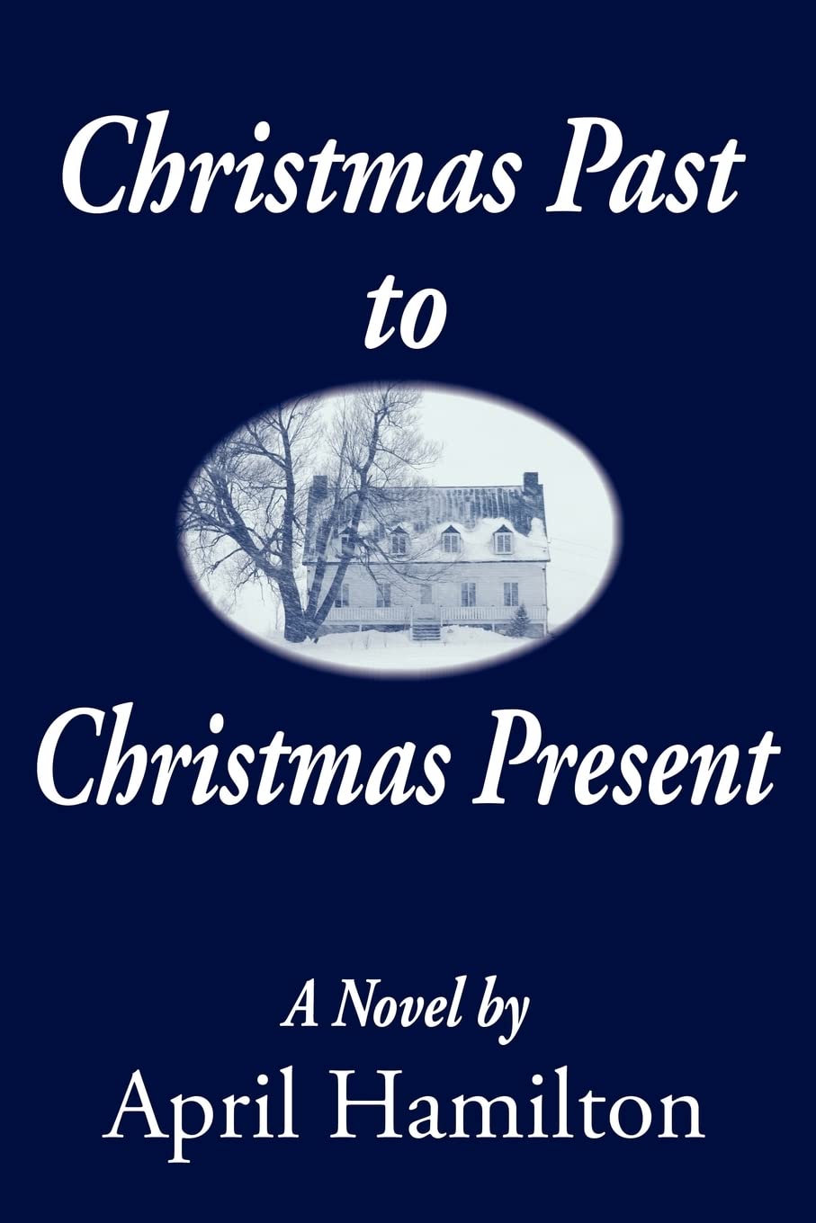 Christmas Past to Christmas Present. By April Hamilton.
