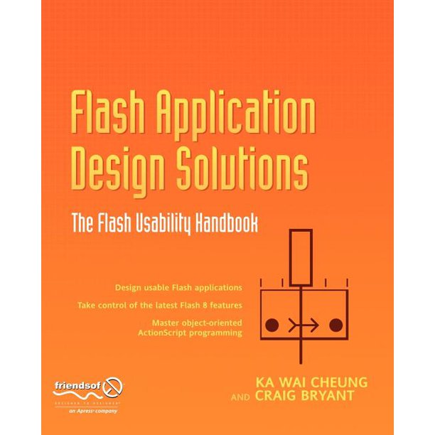 Flash Application Design Solutions: The Flash Usability Handbook By Nick Cheung; Craig Bryant