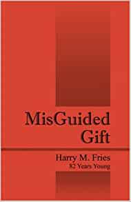 MisGuided Gift Paperback By Harry M. Fries