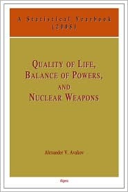 Quality Of Life, Balance Of Power And Nuclear Weapons: A Statistical Yearbook For Statesmen And Citizens, 2008 by Alexander V. Avakov
