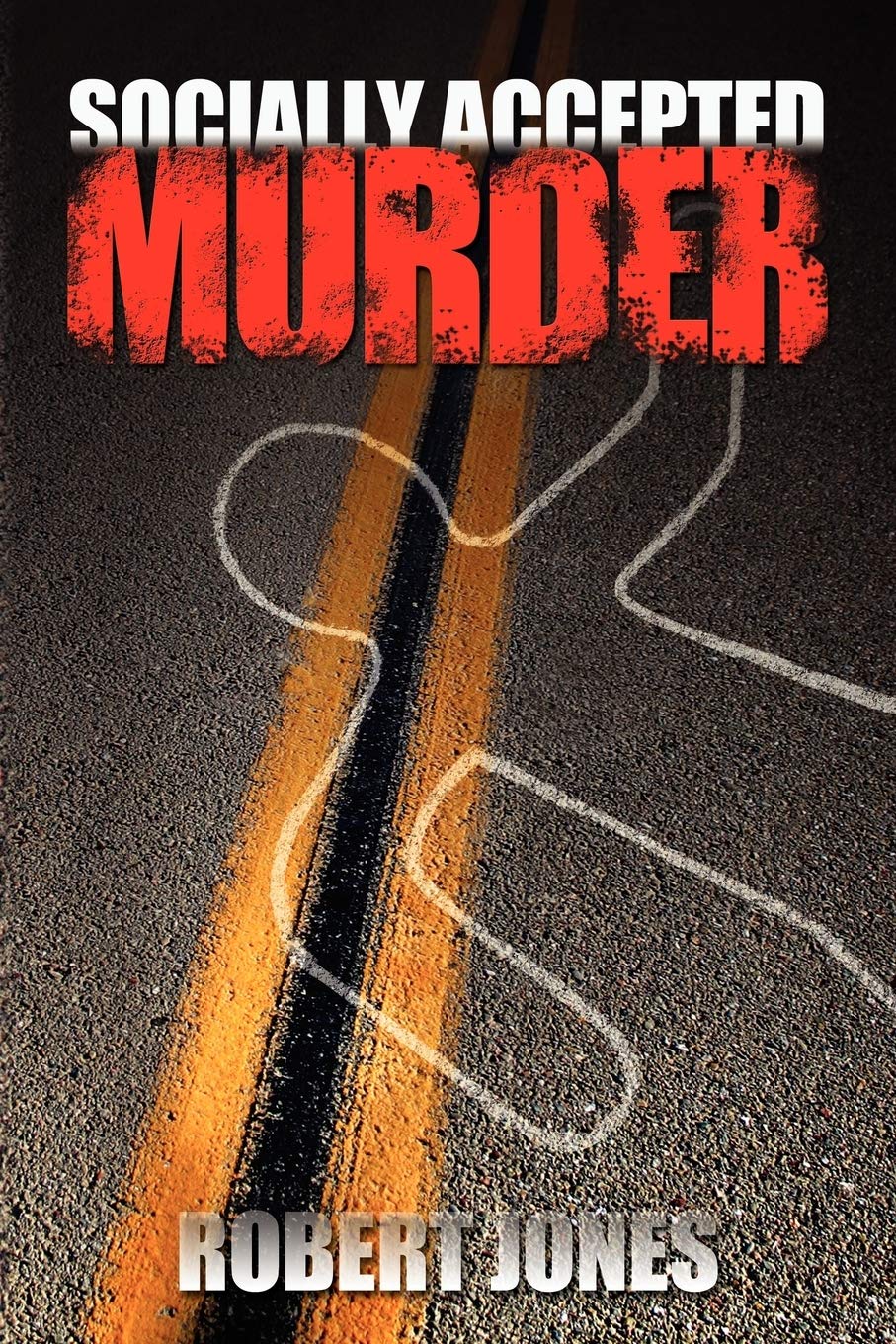 Socially Accepted Murder By Robert Jones