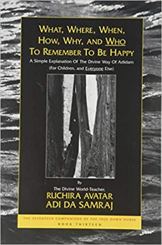 What, Where, When, How, Why And Who To Remember To Be Happy