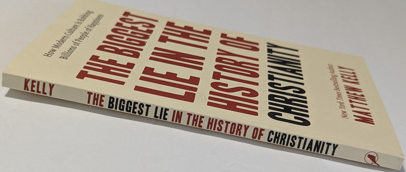 THE BIGEST LIE THE HISTORY OF CHRISTIANITY BY: MATHEW KELLY