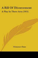 A Bill Of Divorcement: A Play In Three Acts (1921) By Clemence Dane