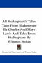 All Shakespear's Tales By Charles And Mary Lamb And Tales From Shakespeare By Winston Stokes