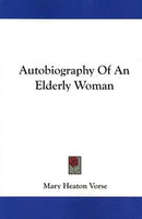 Autobiography Of A Elderly Woman by Mary Heaton Vorse