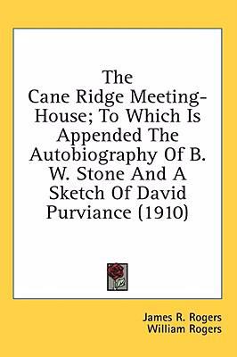 THE CANE RIDGE MEETING HOUSE by JAMES R ROGERS & WILLIAMS ROGERS