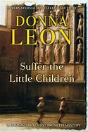 SUFFER THE LITTLE CHILDREN BY DONNA LEON