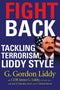 Fight Back : Tackling Terrorism, Liddy Style.
