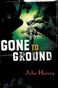 Gone To Ground By Harvey, John