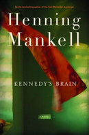 KENNEDY'S BRAIN:BY HENNING MANKELL