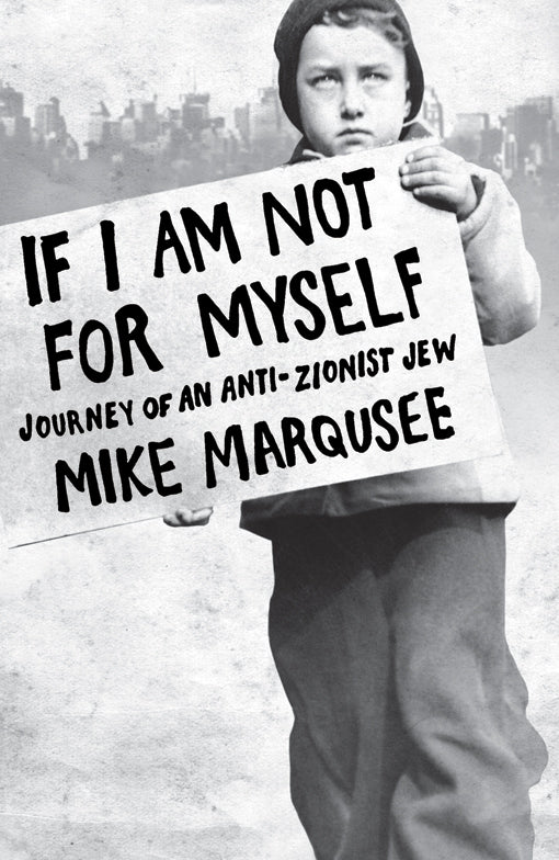 IF I AM NOT FOR MYSELF BY MIKE MARQUSEE