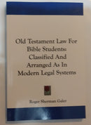 OLD TESTAMENT LAW FOR BIBLE STUDENT: CLASSIFIED AND ARRANGED AS IN MODERNLEGALSYSTEMS