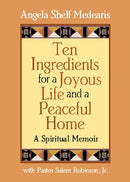 TEN INGREDIENTS FOR A JOYOUS LIFE AND A PEACEFUL HOME