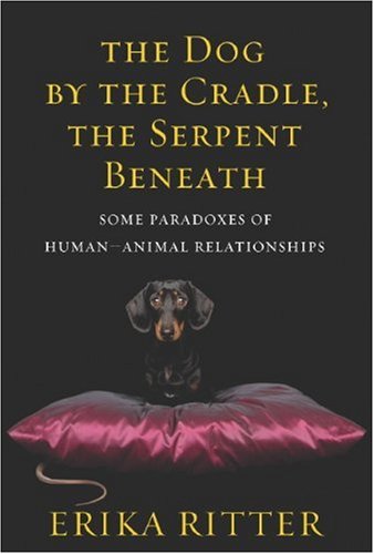 The Dog By the Cradle, The Serpent Beneath By Erika Ritter