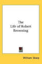 The Life Of Robert Browning By William Sharp