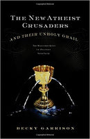 The New Atheist Crusaders and Their Unholy Grail