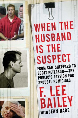 When The Husband Is The Suspect By F. Lee Bailey With Jean Rabe